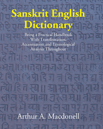 A Sanskrit - English dictionary: being a practical handbook with transliteration, accentuation, and etymological analysis throughout
