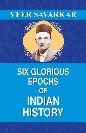 Six Glorious Epochs Of Indian History