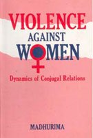 Violence Against Women: Dynamics of Conjugal Relations