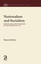 Nationalism and Socialism :Marxist and Labour Theories of Nationalism to 1917