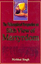 The Philosophical Perspective of Sikh View of Martyrdom