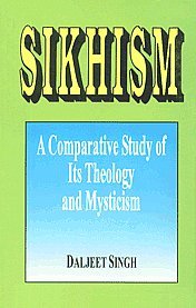 Sikhism - A Comparative Study of its Theology and Mysticism