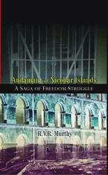 Andaman and Nicobar Islands: a Saga of Freedom Struggle