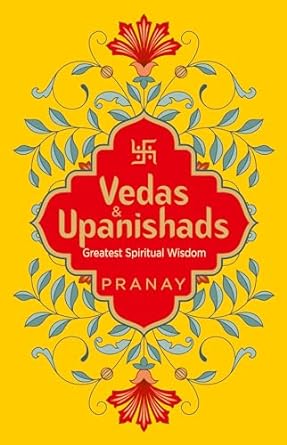 Vedas & Upanishads: Greatest Spiritual Wisdom for Tough Times