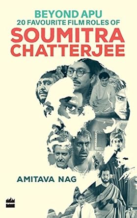 Beyond Apu – 20 Favourite Film Roles of Soumitra Chatterjee