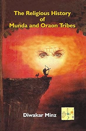The Religious History of Munda and Oraon Tribes