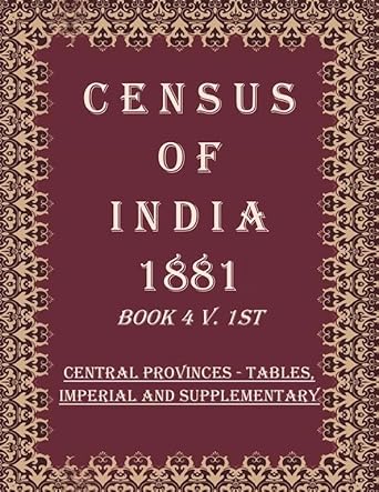 Census of India 1881: Central Provinces - Tables, Imperial And Supplementary
