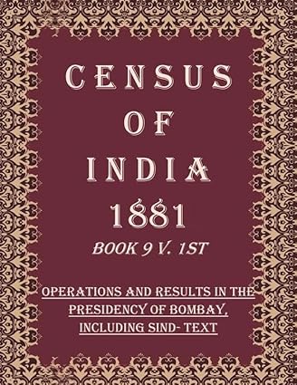 Census of India 1881: Operations And Results In The Presidency Of Bombay, Including Sind - Tables
