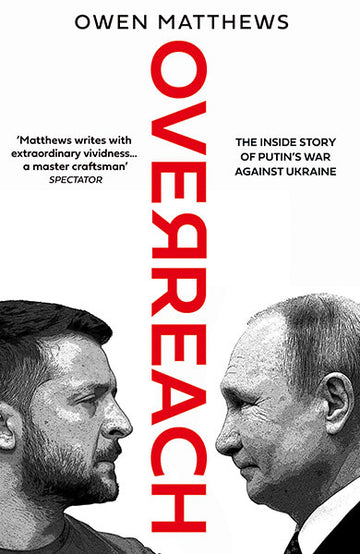 Overreach : The Inside Story Of Putin’s War Against Ukraine