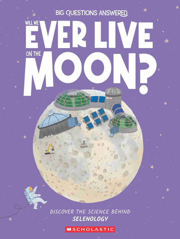 Will We Ever Live on the Moon? Selenology
