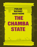 Punjab District Gazetteers: The Chamba State