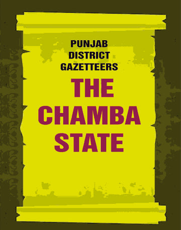 Punjab District Gazetteers: The Chamba State