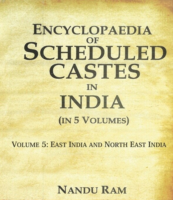 Encyclopaedia of Scheduled Castes in India East India and North East India
