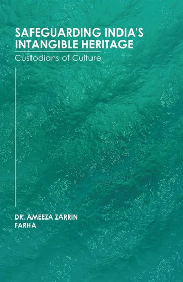 Safeguarding India's Intangible Heritage: Custodians of Culture