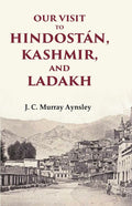 Our Visit to Hindostán, Kashmir, and Ladakh