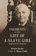 Incidents in the Life of a Slave Girl Written by Herself