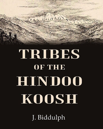 Tribes of the Hindoo Koosh