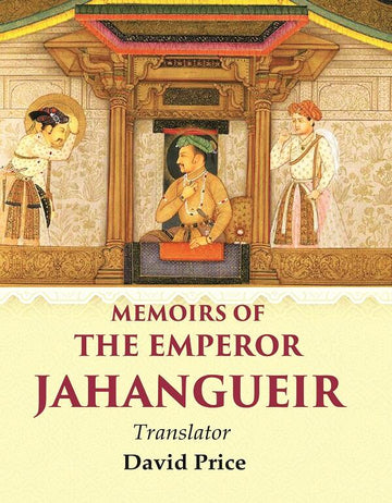 Memoirs of the Emperor Jahangueir