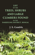 List of the Trees, Shrubs and Large Climbers Found in the Darjeeling District, Bengal