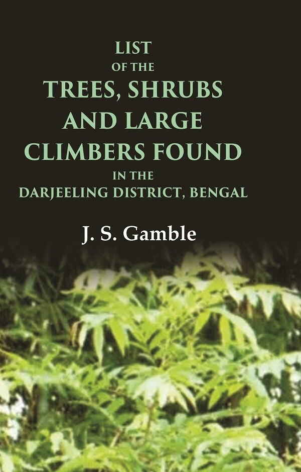 List of the Trees, Shrubs and Large Climbers Found in the Darjeeling District, Bengal