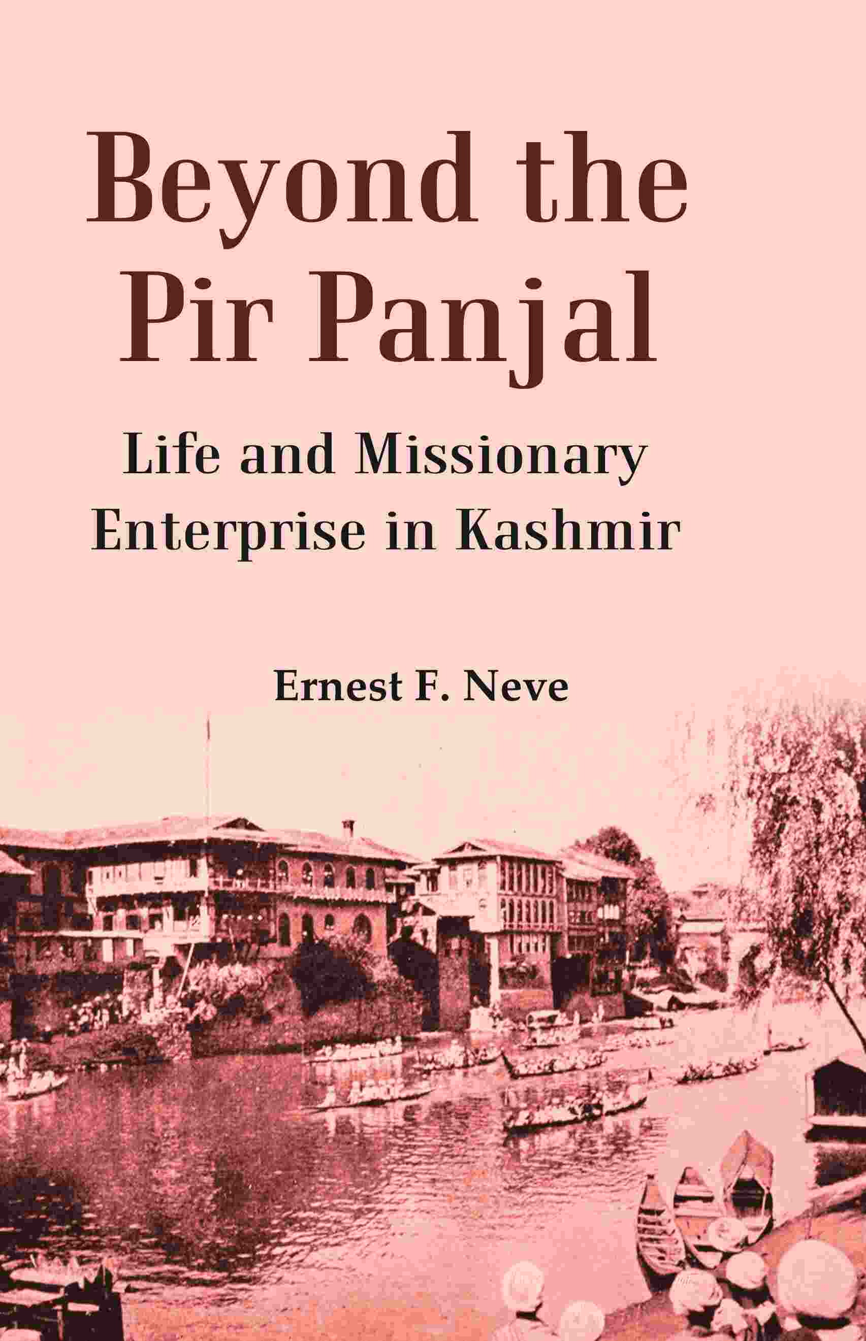 Beyond the Pir Panjal: Life and Missionary Enterprise in Kashmir