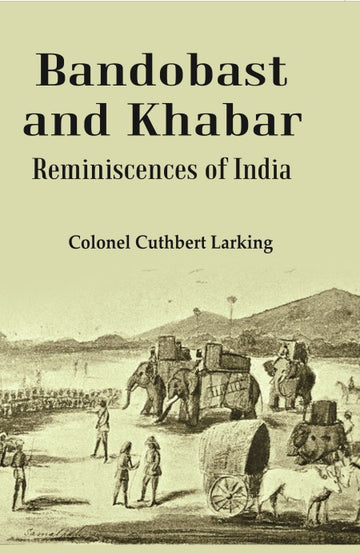 Bandobast and Khabar: Reminiscences of India