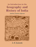 An Introduction to the Geography and History of India: And the Countries Adjacent