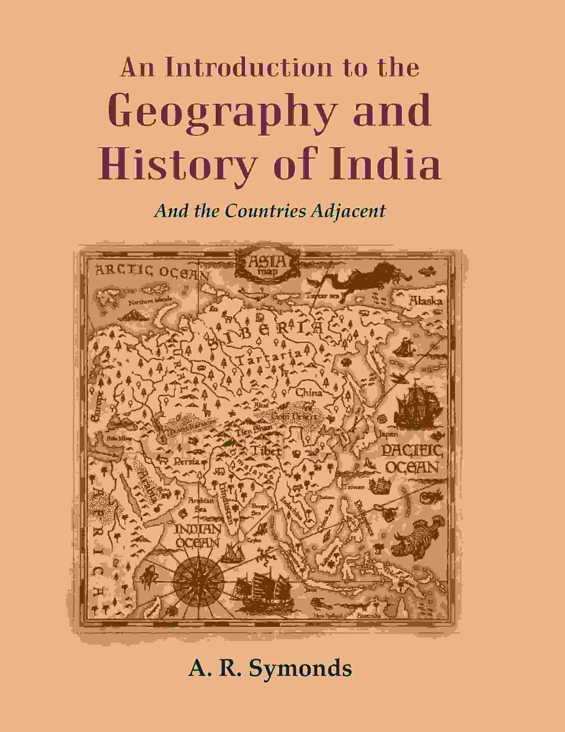 An Introduction to the Geography and History of India: And the Countries Adjacent