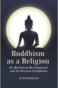 Buddhism as a Religion: Its Historical Development and its Present Conditions