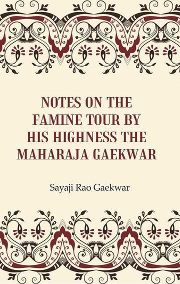 Notes on the Famine Tour by his Highness the Maharaja Gaekwar