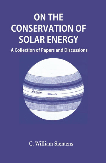 On the Conservation of Solar Energy: A Collection of Papers and Discussions