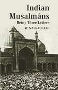 Indian Musalmáns : Being Three Letters