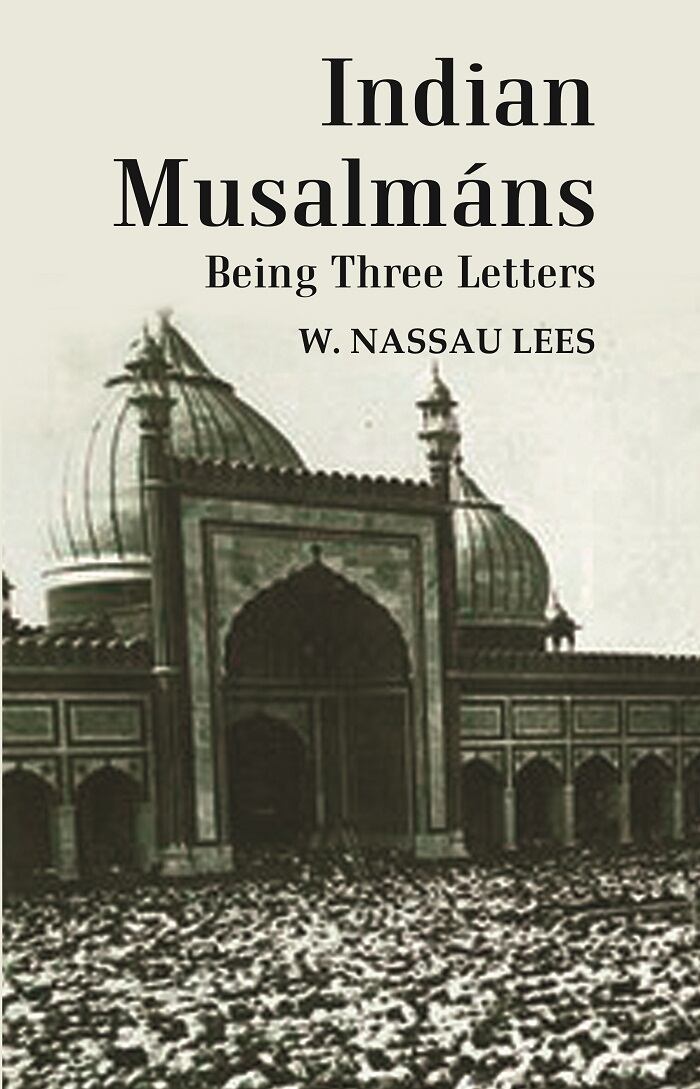 Indian Musalmáns : Being Three Letters