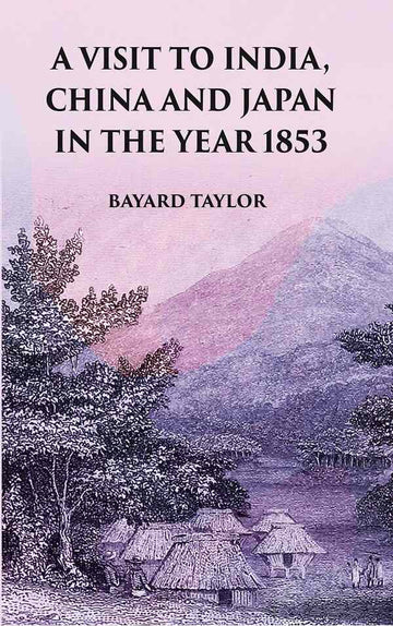 A Visit to India, China and Japan in the Year 1853