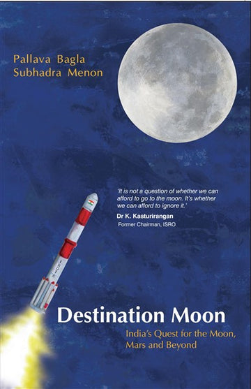 Destination Moon : India's Quest For The Moon,Mars And Beyond