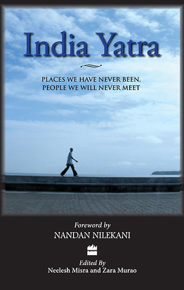 India Yatra : Places We Have Never Been,People We Will Never Meet