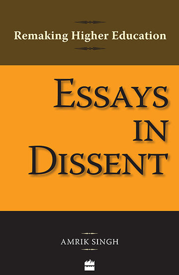 Essays In Dissent : Remaking Higher Education