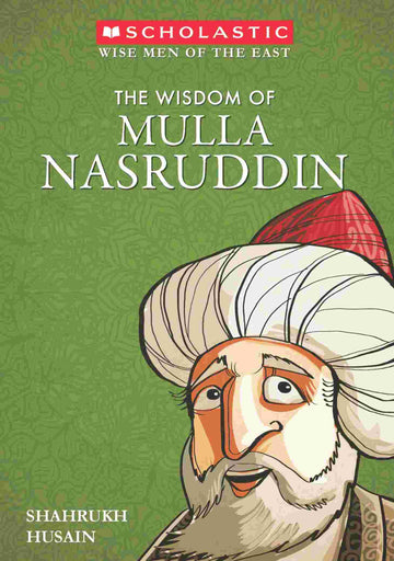 Wise Men of the East: The Wisdom of Mulla Nasruddin