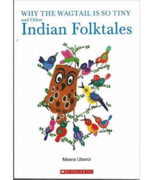 Why the Wagtail is so Tiny and Other Indian Folktales