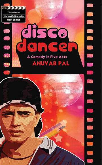 Disco Dancer : A Comedy In Five Acts