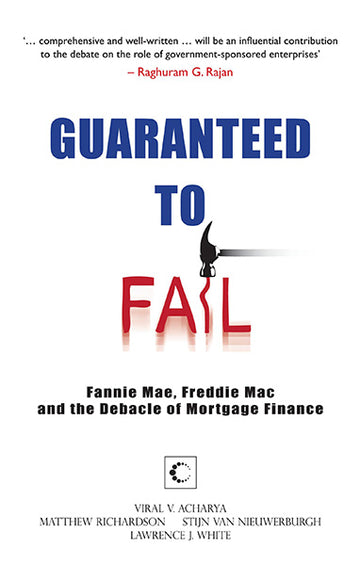 Guaranteed To Fail : Fannie Mae, Freddie Mac And The Debacle Of Mortgage Finance