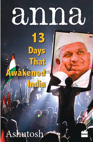 Anna – 13 Days That Awakened India