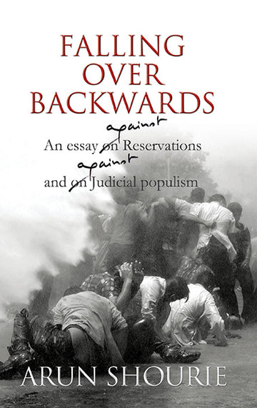 Falling Over Backwards : An Essay Against Reservations And Against Judicial Populism