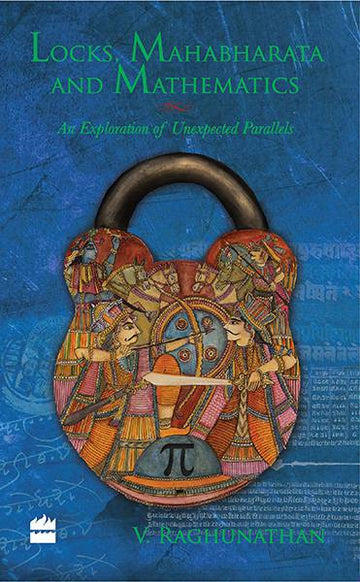 Locks, Mahabharata And Mathematics : An Exploration Of Unexpected Parallels