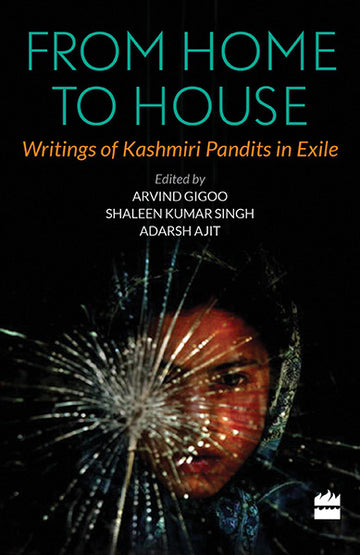 From Home to House : Writings of Kashmiri Pandits in Exile