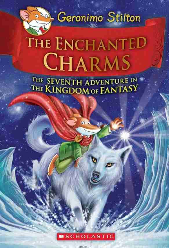 Geronimo Stilton and the Kingdom of Fantasy #07: Enchanted Charms