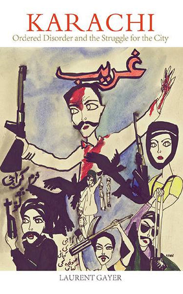 Karachi : Ordered Disorder and the Struggle for City