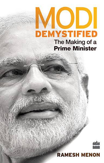 Modi Demystified : The Making of a Prime Minister