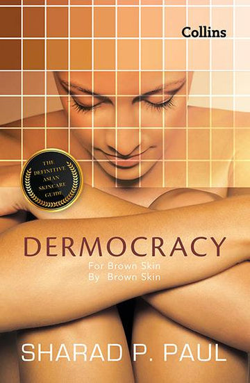 Dermocracy : For Brown Skin, by Brown Skin, The Definitive Asian Skincare Guide