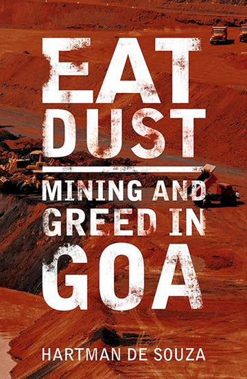Eat Dust : Mining and Greed in Goa